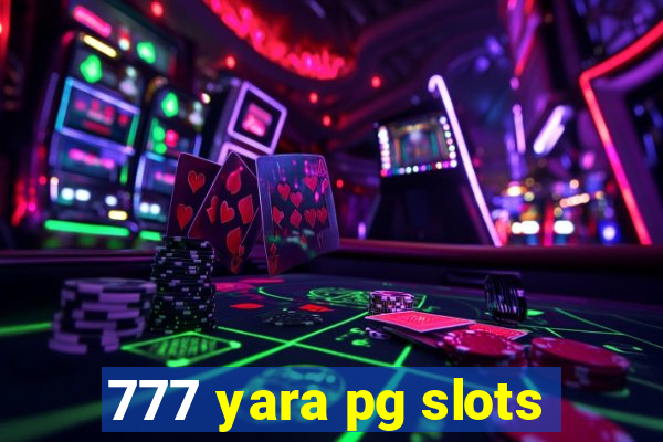 777 yara pg slots